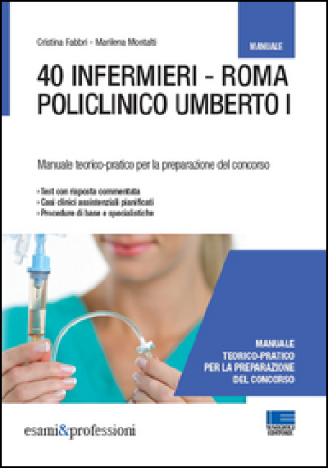 40 infermieri. Roma policlinico Umberto I. Manuale per la preparazione - Cristina Fabbri - Marilena Montalti