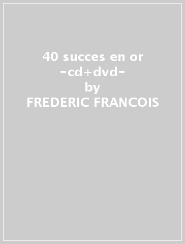 40 succes en or -cd+dvd- - FREDERIC FRANCOIS