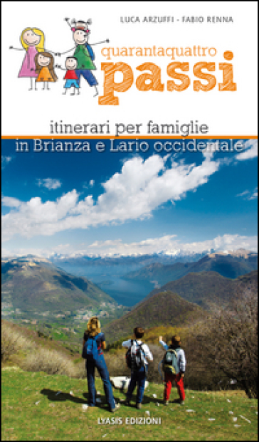 44 passi. Itinerari per famiglie in Brianza e Lario occidentale - Luca Arzuffi - Fabio Renna