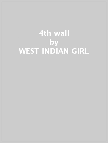 4th & wall - WEST INDIAN GIRL