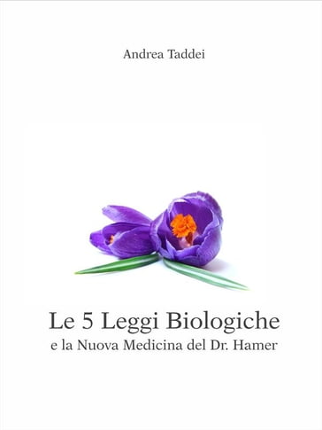 Le 5 Leggi Biologiche e la Nuova Medicina del Dr. Hamer - Andrea Taddei