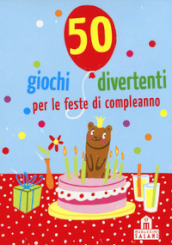 50 giochi divertenti per le feste di compleanno. Carte