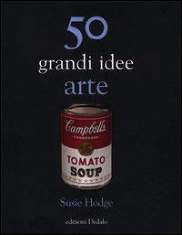 50 grandi idee. Arte - Susie Hodge