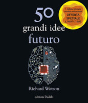 50 grandi idee. Futuro. Nuova ediz.