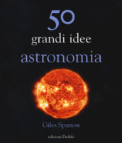 50 grandi idee astronomia