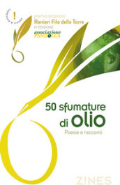 50 sfumature di olio. Poesie e racconti