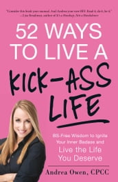 52 Ways to Live a Kick-Ass Life