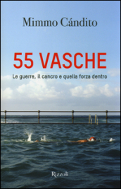 55 vasche. Le guerre, il cancro e quella forza dentro