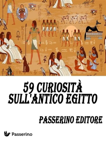 59 curiosità sull'Antico Egitto - Passerino Editore