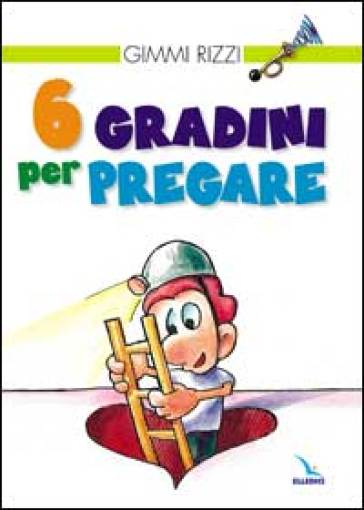 6 gradini per pregare - Gimmi Rizzi