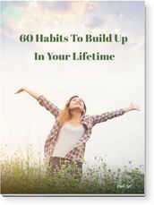 60 Habits To Build Up In Your Lifetime