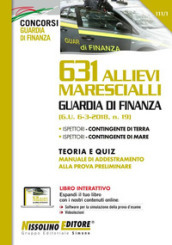 631 allievi marescialli Guardia di Finanza. Teoria e quiz. Manuale di addestramento alla prova preliminare. Con espansione online