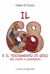 Il 68 e il testamento di Gesù. Due utopie a confronto