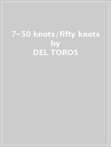 7-50 knots/fifty knots - DEL-TOROS
