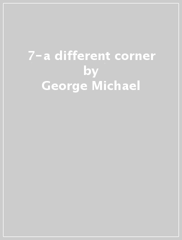 7-a different corner - George Michael