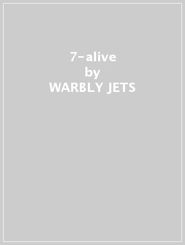 7-alive - WARBLY JETS