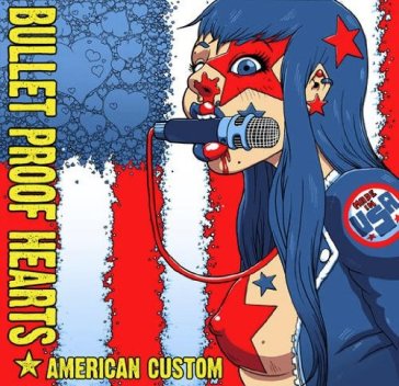 7-american custom - BULLET PROOF HEARTS