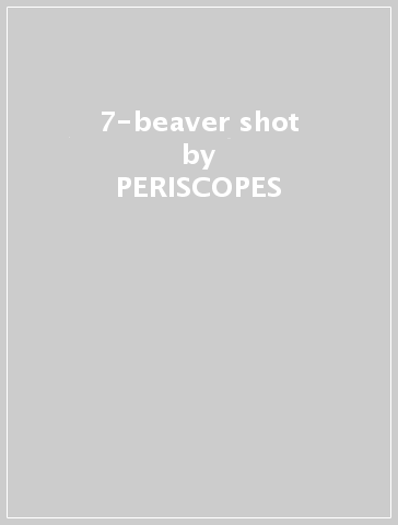 7-beaver shot - PERISCOPES