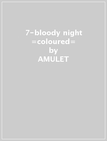 7-bloody night =coloured= - AMULET