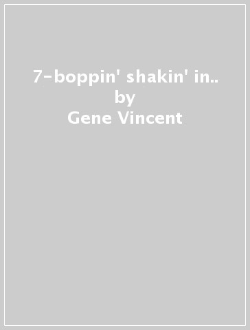 7-boppin' & shakin' in.. - Gene Vincent