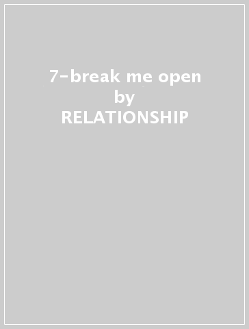 7-break me open - RELATIONSHIP