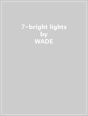 7-bright lights - WADE & THE RHYTH CURTISS