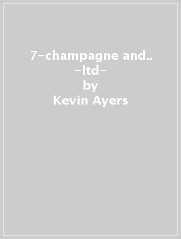 7-champagne and.. -ltd- - Kevin Ayers