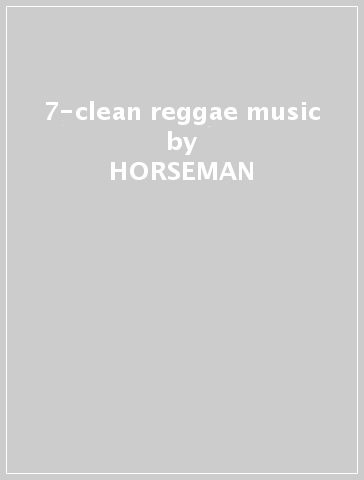 7-clean reggae music - HORSEMAN