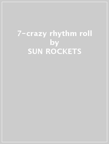 7-crazy rhythm roll - SUN ROCKETS
