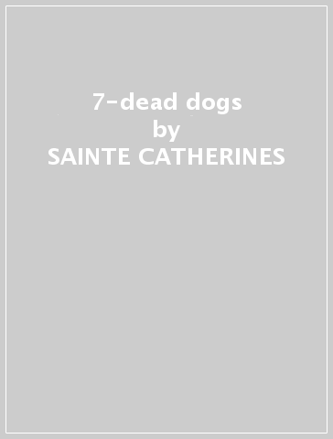 7-dead dogs - SAINTE CATHERINES