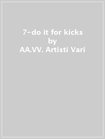 7-do it for kicks - AA.VV. Artisti Vari