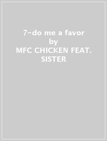 7-do me a favor - MFC CHICKEN FEAT. SISTER