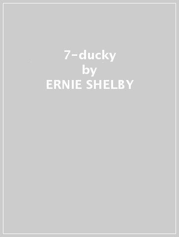 7-ducky - ERNIE SHELBY