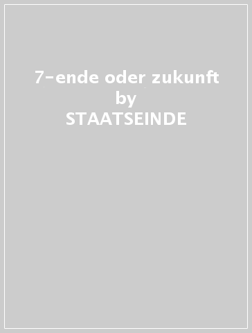 7-ende oder zukunft - STAATSEINDE