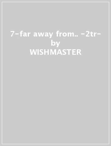 7-far away from.. -2tr- - WISHMASTER