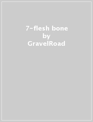 7-flesh & bone - GravelRoad