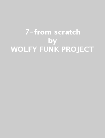 7-from scratch - WOLFY FUNK PROJECT