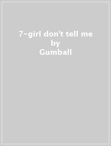 7-girl don't tell me - Gumball