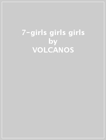 7-girls girls girls - VOLCANOS