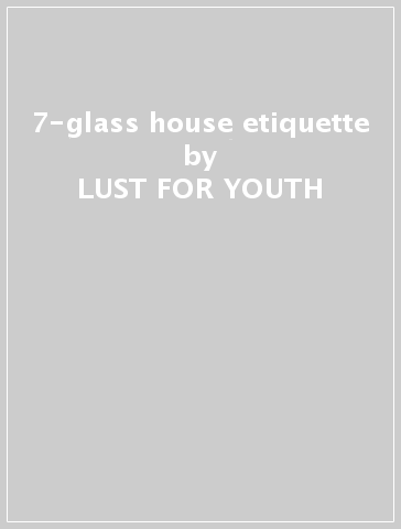 7-glass house etiquette - LUST FOR YOUTH - War