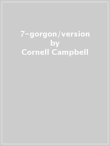 7-gorgon/version - Cornell Campbell