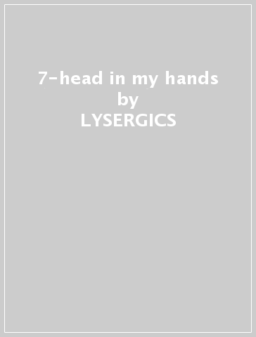 7-head in my hands - LYSERGICS