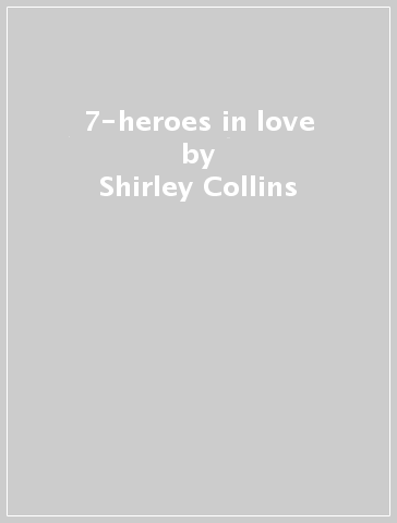 7-heroes in love - Shirley Collins