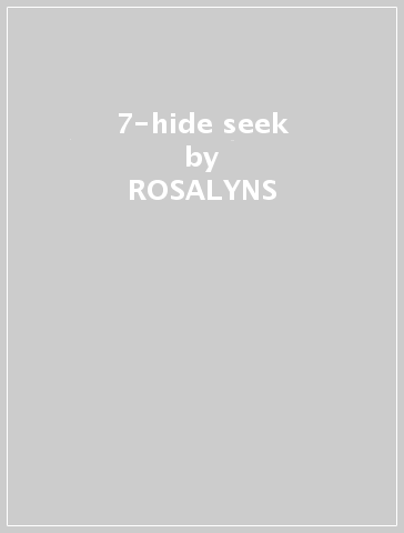 7-hide & seek - ROSALYNS