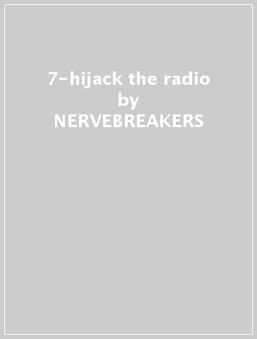 7-hijack the radio - NERVEBREAKERS