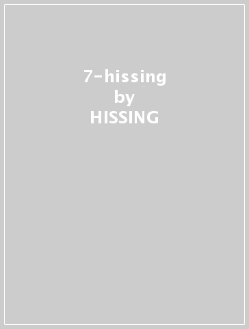 7-hissing - HISSING