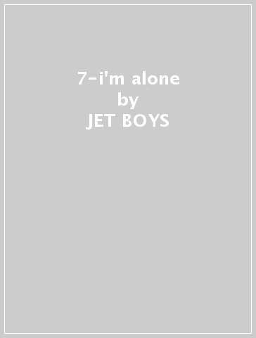 7-i'm alone - JET BOYS