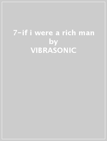 7-if i were a rich man - VIBRASONIC