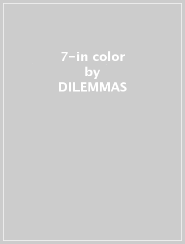 7-in color - DILEMMAS