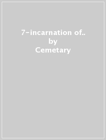 7-incarnation of.. - Cemetary